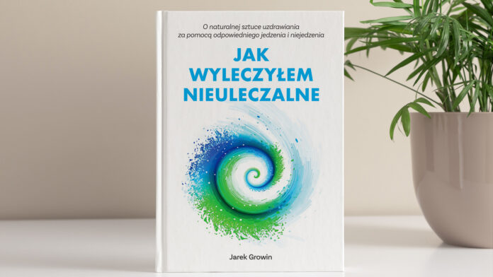 jak wyleczyłem nieuleczalne